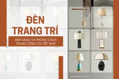 Đèn trang trí - Ánh sáng và phong cách trong từng chi tiết nhỏ
