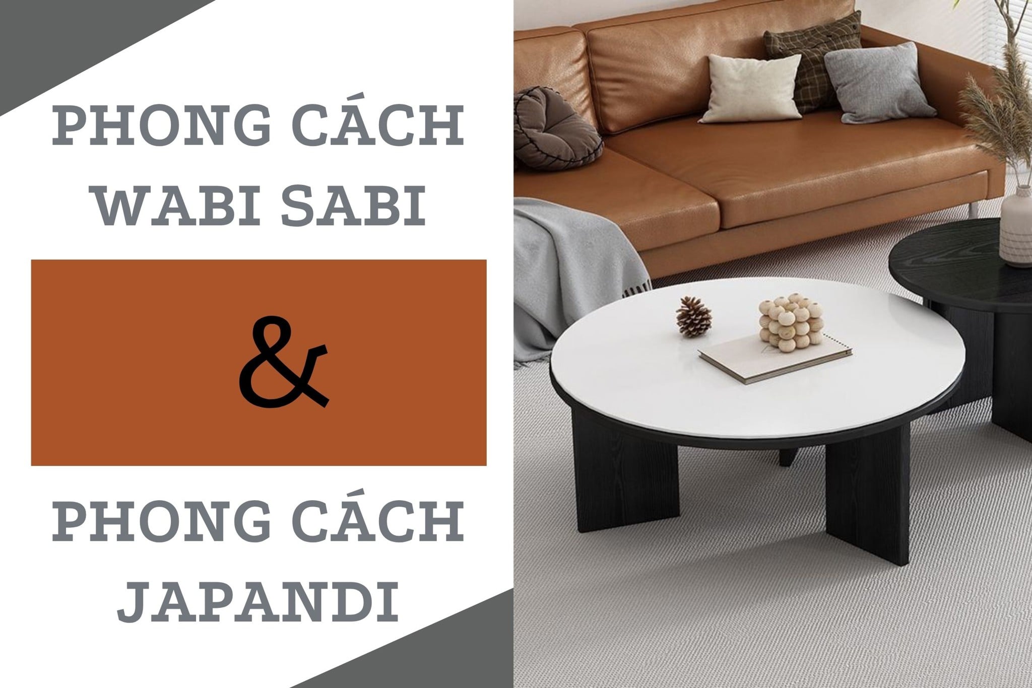 Điểm đặc biệt phong cách wabi sabi và Japandi - Chọn style decor nào?