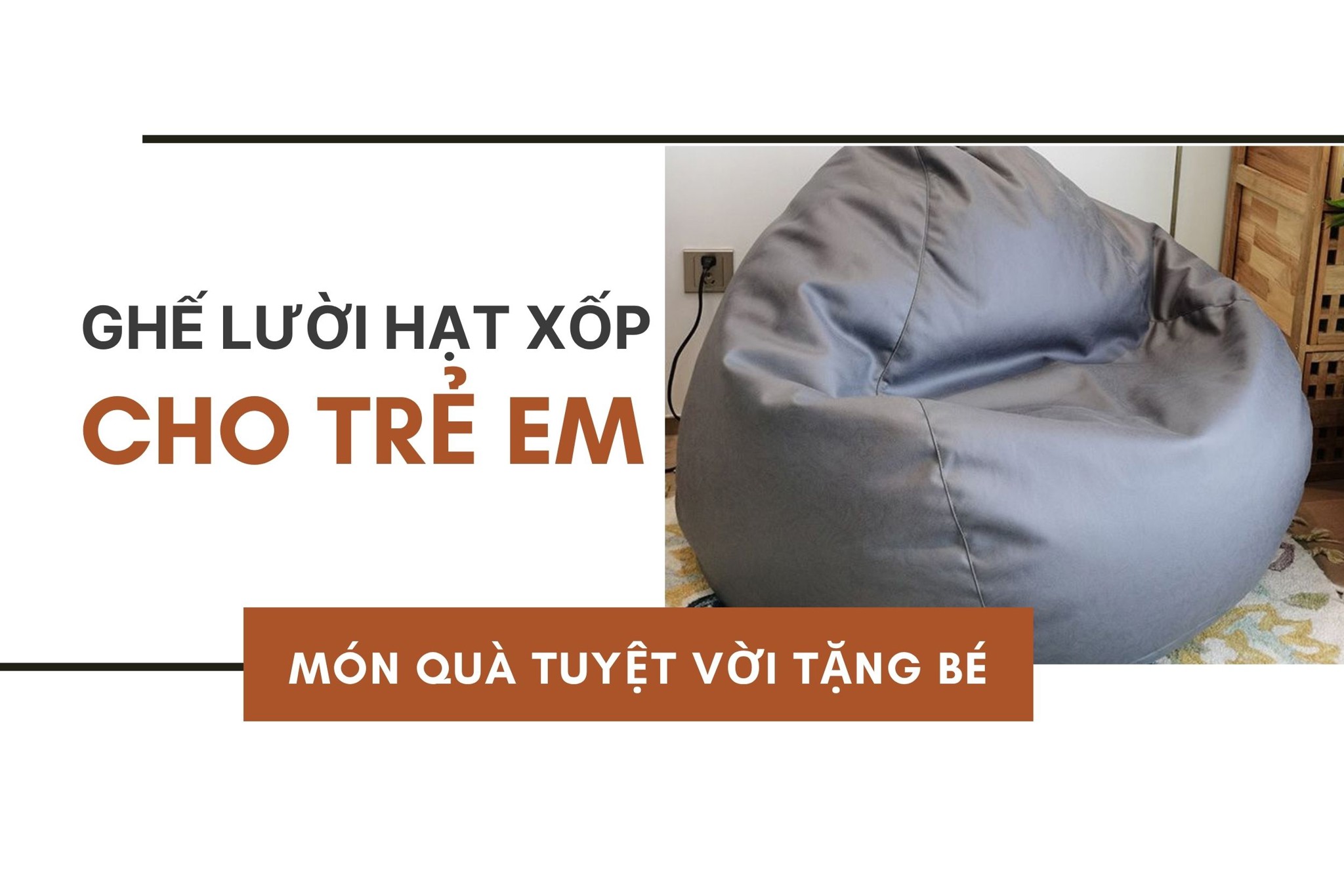 Ghế lười hạt xốp trẻ em - Món quà tuyệt vời tặng bé