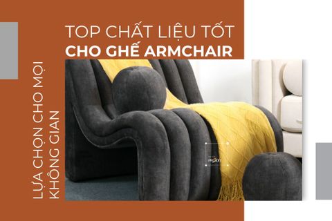 Lựa chọn chất liệu ghế armchair tốt cho mọi không gian