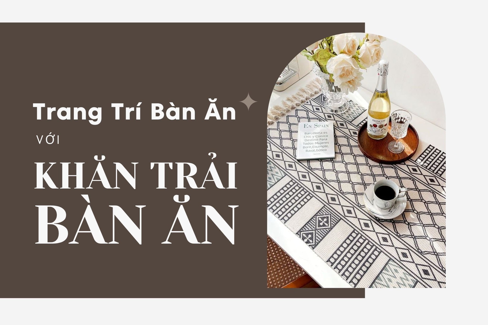 Trang trí bàn ăn chuẩn gu với các mẫu khăn trải bàn ăn độc đáo