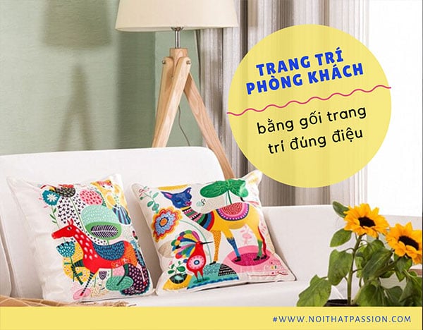 Trang trí phòng khách bằng gối trang trí đúng điệu