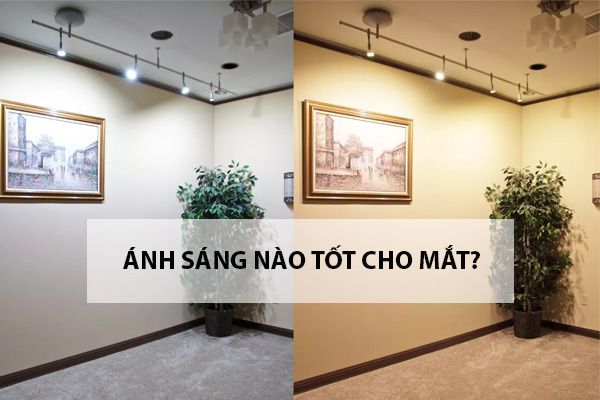 ánh sáng vàng hay trắng tốt cho mắt