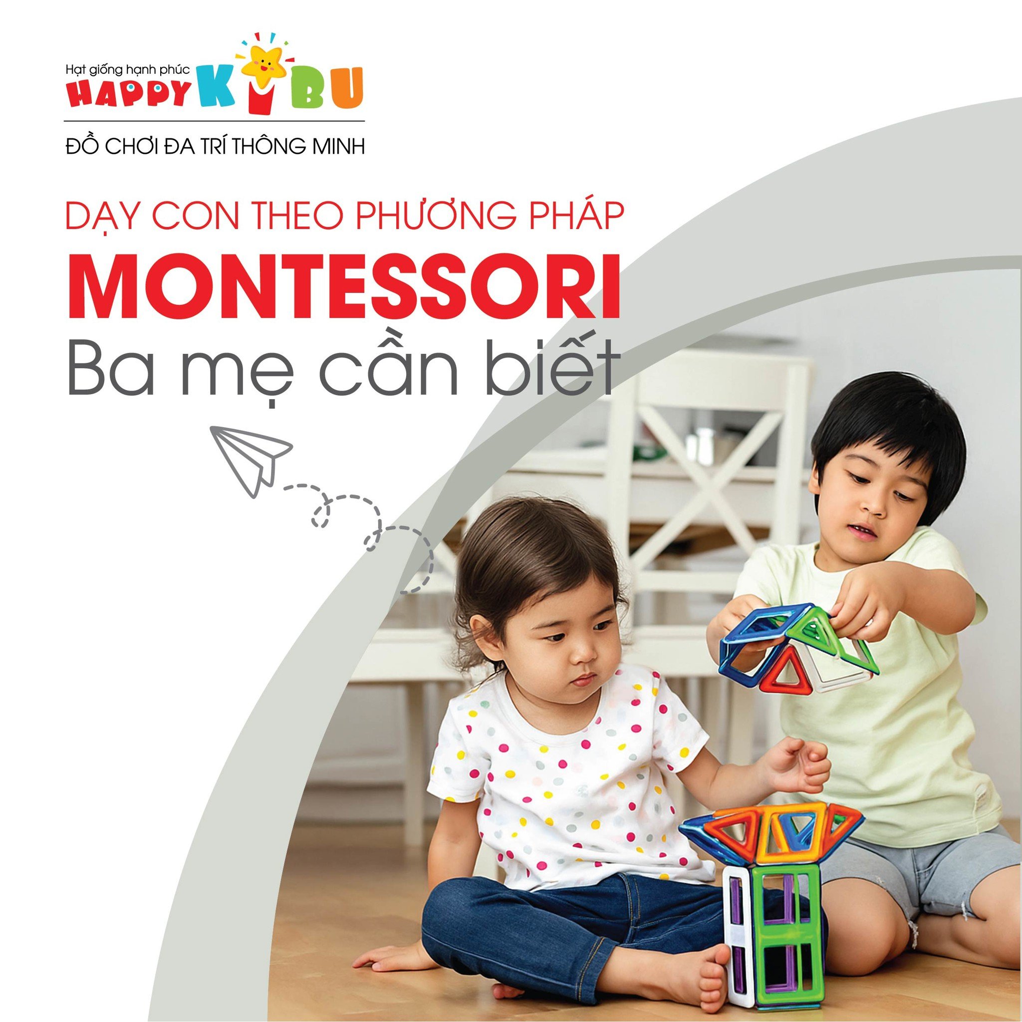 GIÁO DỤC TRẺ 0–6 TUỔI BẰNG PHƯƠNG PHÁP MONTESSORI – NUÔI DƯỠNG TỪ NHỮNG NĂM THÁNG ĐẦU ĐỜI