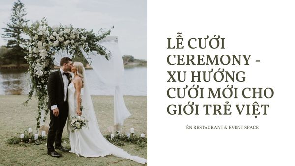 BUỔI LỄ CƯỚI - XU HƯỚNG CƯỚI MỚI CHO GIỚI TRẺ VIỆT