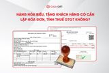 Hàng Hóa Biếu, Tặng Khách Hàng Có Cần Lập Hóa Đơn, Tính Thuế GTGT Không?