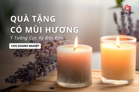 Quà Tặng Có Mùi Hương: Ý Tưởng Cực Kỳ Độc Đáo Cho Doanh Nghiệp