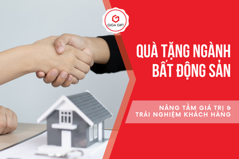 Quà Tặng Ngành Bất Động Sản: Nâng Tầm Giá Trị & Trải Nghiệm Khách Hàng