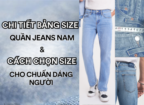 Chi tiết bảng size quần jeans nam và cách chọn size cho chuẩn dáng người