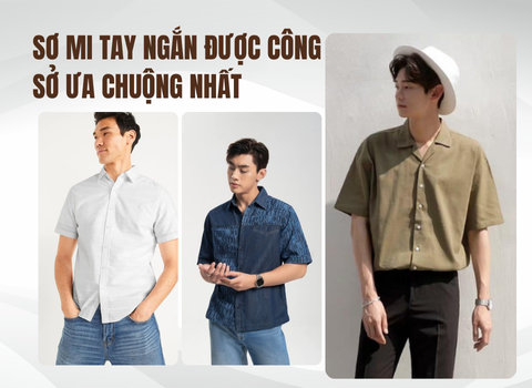 Top 5 mẫu sơ mi nam tay ngắn công sở ưa chuộng nhất hiện nay