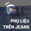 Phụ Liệu - Liệu Có Cần Thiết Cho Quần Jeans?