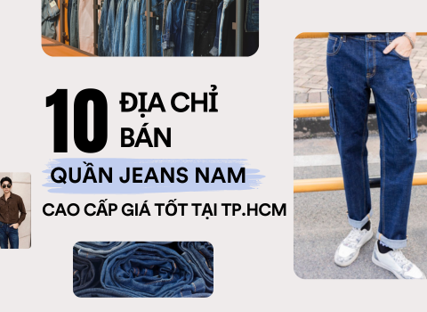 10 địa chỉ bán quần Jean Nam cao cấp giá tốt tại TP.HCM