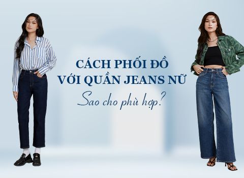 Top 10+ Cách phối quần jeans nữ chuẩn sành điệu đẹp nhất