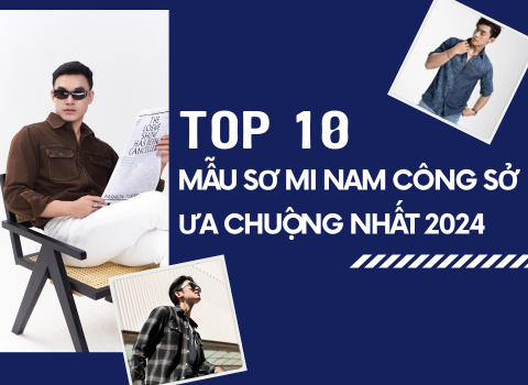 Top 10 mẫu sơ mi nam công sở ưa chuộng nhất 2024