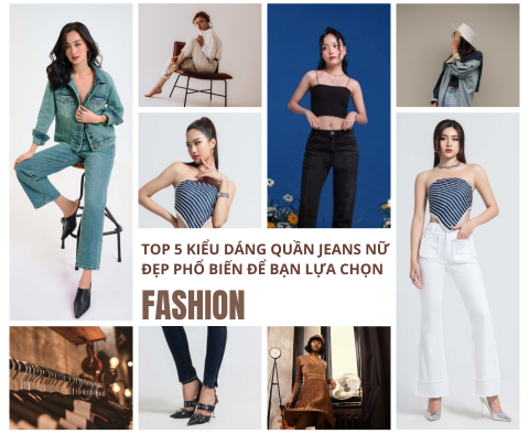 Top 5 kiểu dáng quần jeans nữ đẹp phổ biến nhất để bạn lựa chọn