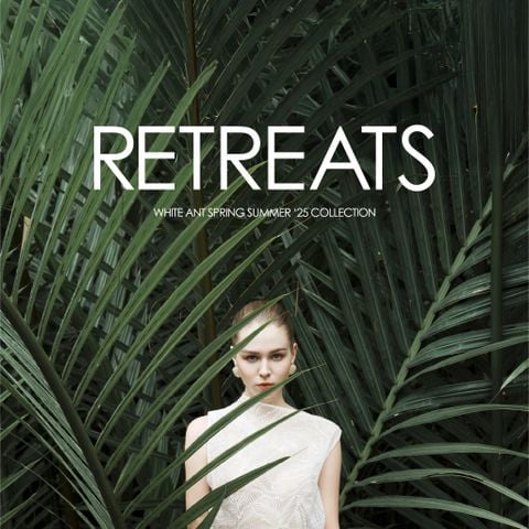 #CAMPAIGN: “RETREATS” SPRING SUMMER ’25 COLLECTION I WHITE ANT