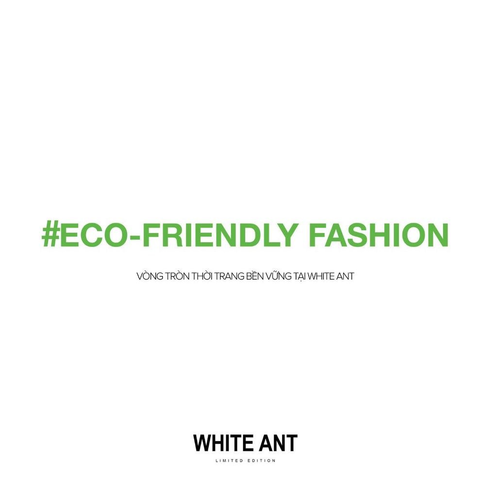 WHITE ANT & THỜI TRANG BỀN VỮNG (SUSTAINABLE FASHION)