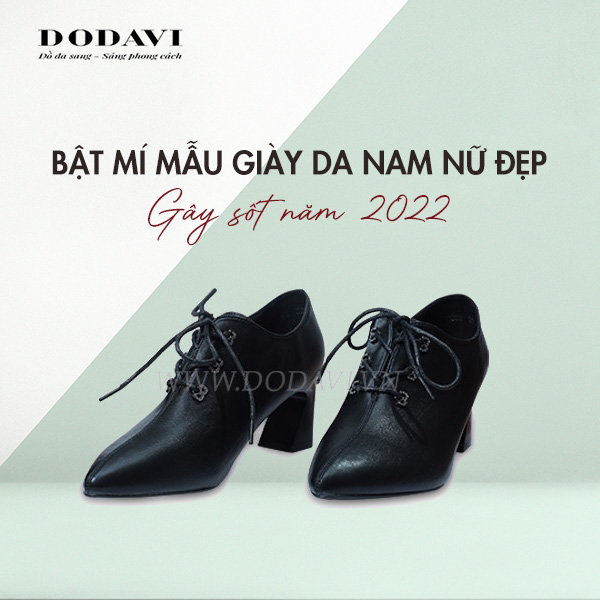 Bật mí mẫu giày da nam nữ đẹp gây sốt năm 2022