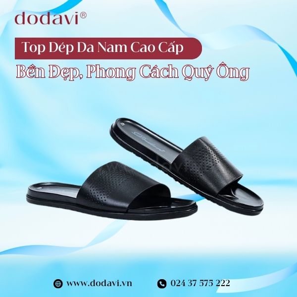 Top Dép Da Nam Cao Cấp - Bền Đẹp, Phong Cách Quý Ông