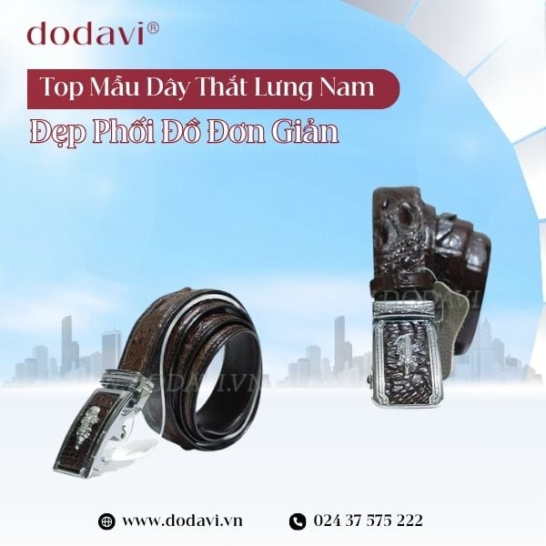 Top Mẫu Dây Thắt Lưng Nam Đẹp, Phối Đồ Đơn Giản