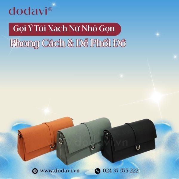 Gợi Ý Túi Xách Nữ Nhỏ Gọn - Phong Cách & Dễ Phối Đồ