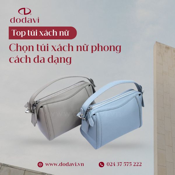Chọn túi xách nữ phong cách đa dạng, chất lượng vượt trội