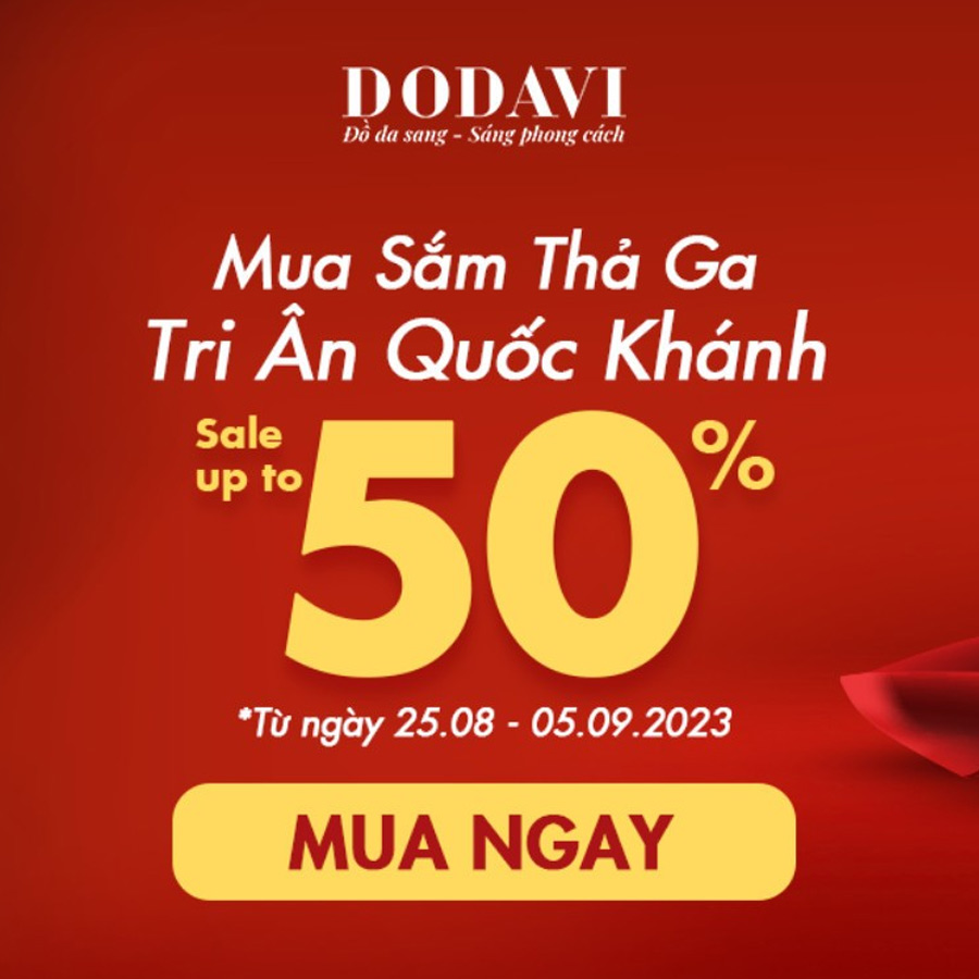 Mua sắm thả ga - Tri ân Quốc Khánh - Sale Up To 50% toàn bộ cửa hàng DODAVI trên toàn quốc