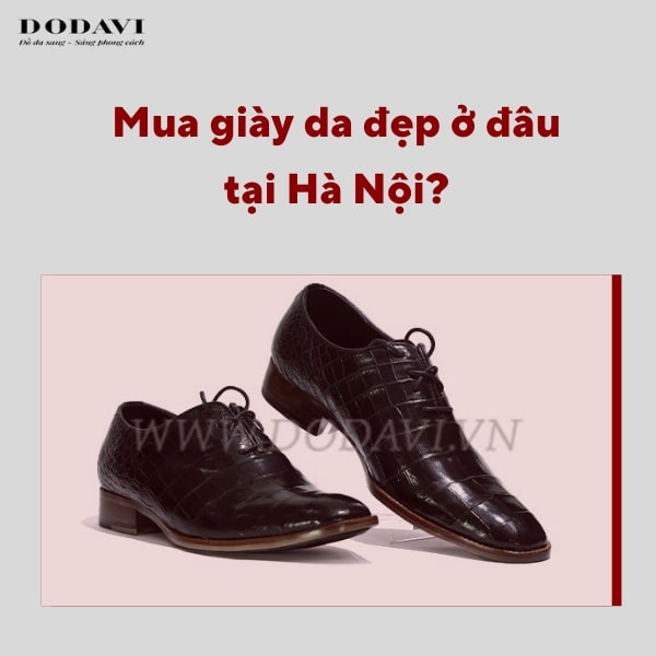 Mua giày da đẹp ở đâu tại Hà Nội?