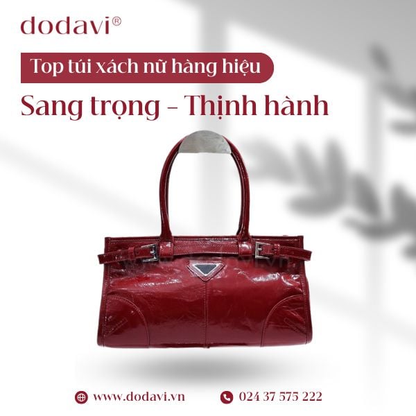 Top túi xách nữ hàng hiệu sang trọng được ưa chuộng nhất
