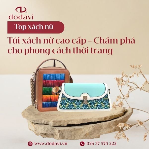 Túi Xách Nữ Cao Cấp – Nét Chấm Phá Cho Phong Cách Thời Trang