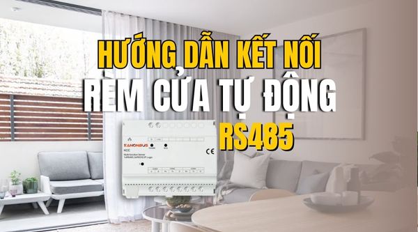 Hướng dẫn kết nối rèm cửa tự động RS485