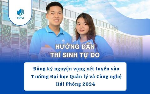 Hướng dẫn thí sinh tự do đăng ký nguyện vọng xét tuyển vào trường Đại học Quản lý và Công nghệ Hải Phòng năm 2024
