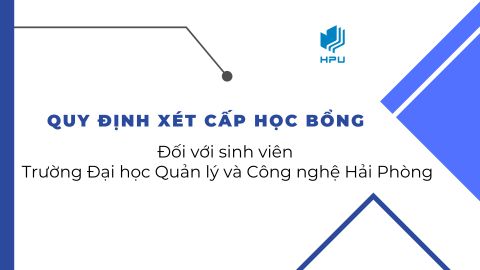 Quy định xét cấp học bổng đối với sinh viên của Trường Đại học Quản lý và Công nghệ Hải Phòng