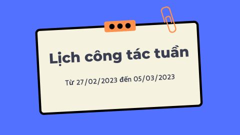 Lịch công tác tuần từ 27/02/2023 đến 05/03/2023