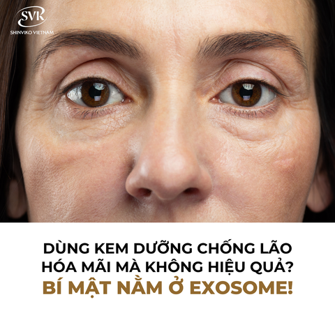 Dùng kem dưỡng da chống lão hóa mãi mà không hiệu quả? Bí mật nằm ở Exosome!