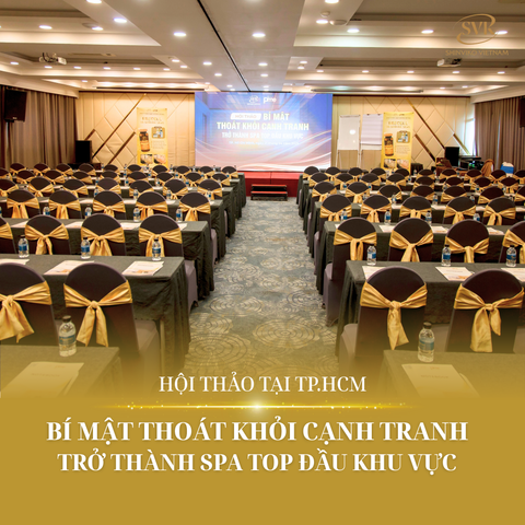 [TP.HCM] Hội thảo “Bí Mật Thoát Khỏi Cạnh Tranh – Trở Thành Spa Top Đầu Khu Vực”