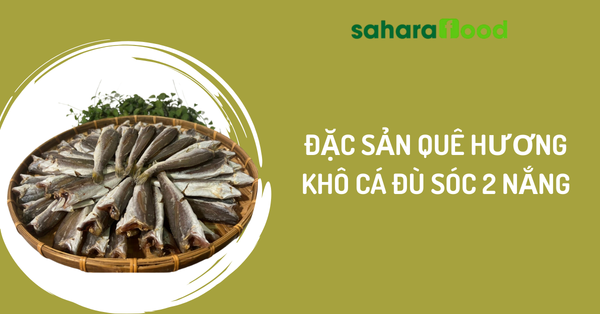 Đặc sản quê hương - khô cá đù sóc 2 nắng