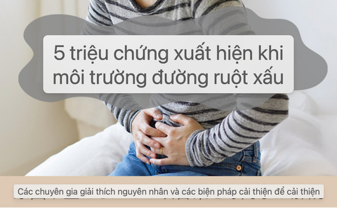 5 triệu chứng xuất hiện khi môi trường đường ruột không tốt!