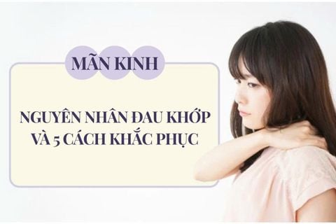 Nguyên Nhân và 5 Biện Pháp Khi Cơ Thể Bị Đau Nhức Do Mãn Kinh