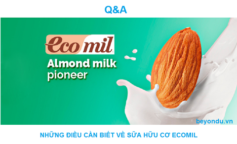 Tất tần tật những câu hỏi và trả lời về sữa hạt organic thương hiệu Ecomil bạn nên biết