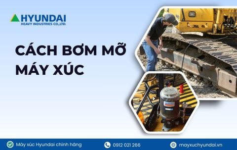 Hướng dẫn bơm mỡ máy xúc nhanh, an toàn, đúng kỹ thuật