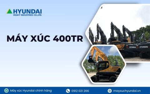 Top 5 chiếc máy xúc 400 triệu đáng mua nhất hiện nay