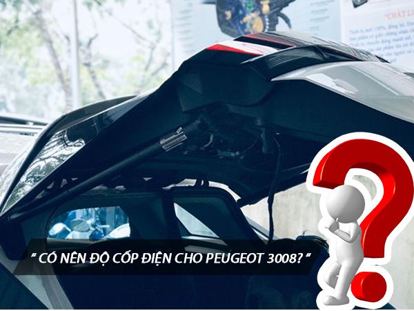 Có nên độ cốp điện cho Peugeot 3008?
