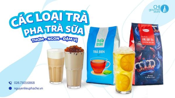 Trà pha trà sữa loại nào thơm ngon - đậm vị? Cách chọn mua trà ngon