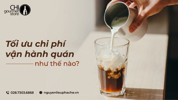 Tối ưu chi phí vận hành quán cafe như thế nào? – CHi Gourmet Store