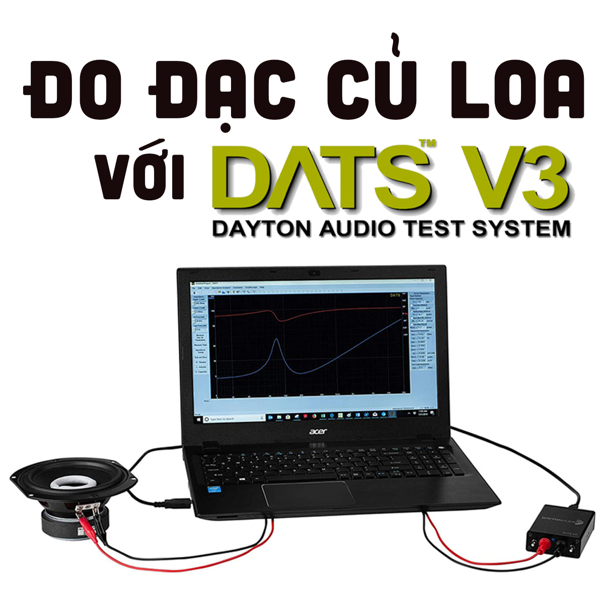 Hướng dẫn đo đạc thông số của củ loa bằng thiết bị DATS V3 của Dayton Audio