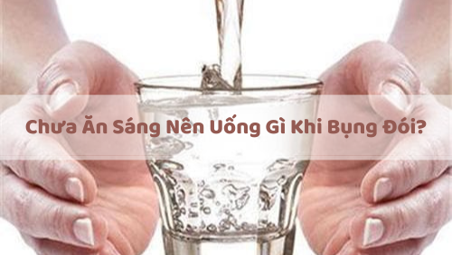 Nên Uống Gì Khi Bụng Đói Vào Mỗi Buổi Sáng?