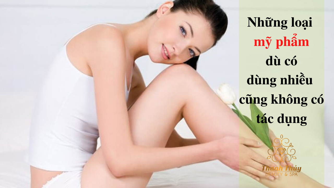 Những loại mỹ phẩm dù có dùng nhiều cũng không có tác dụng