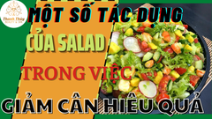 Một số tác dụng của salad trong việc  giảm cân hiệu quả.