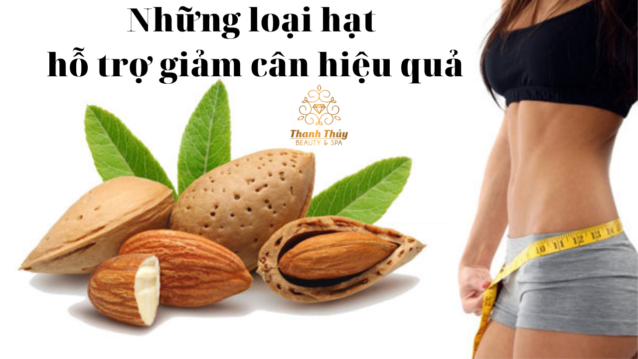 Những loại hạt hỗ trợ giảm cân hiệu quả mà không phải ai cũng biết!